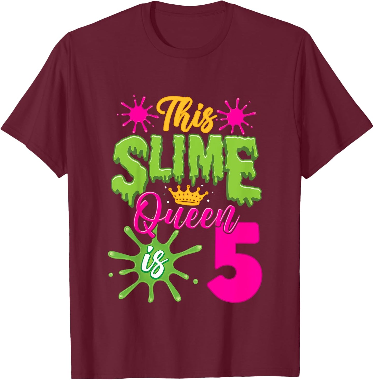 This Slime Queen is 5 Slime 5th Birthday T-Shirt - T-Shirt | Maroon