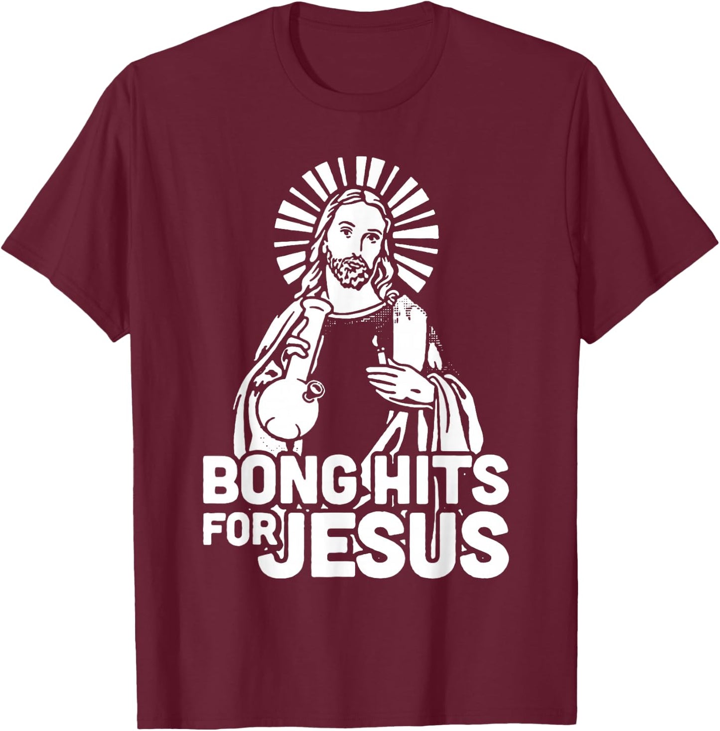 Bong Hits for Jesus I Funny THC Marijuana Stoner T-Shirt - T-Shirt | Maroon