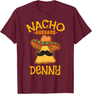 Nacho Average Denny Personalized Name Funny Taco T-Shirt - T-Shirt | Maroon