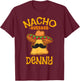 Nacho Average Denny Personalized Name Funny Taco T-Shirt - T-Shirt | Maroon