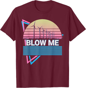 Wind Turbine Technician Windmill Blow Me T-Shirt - T-Shirt | Maroon