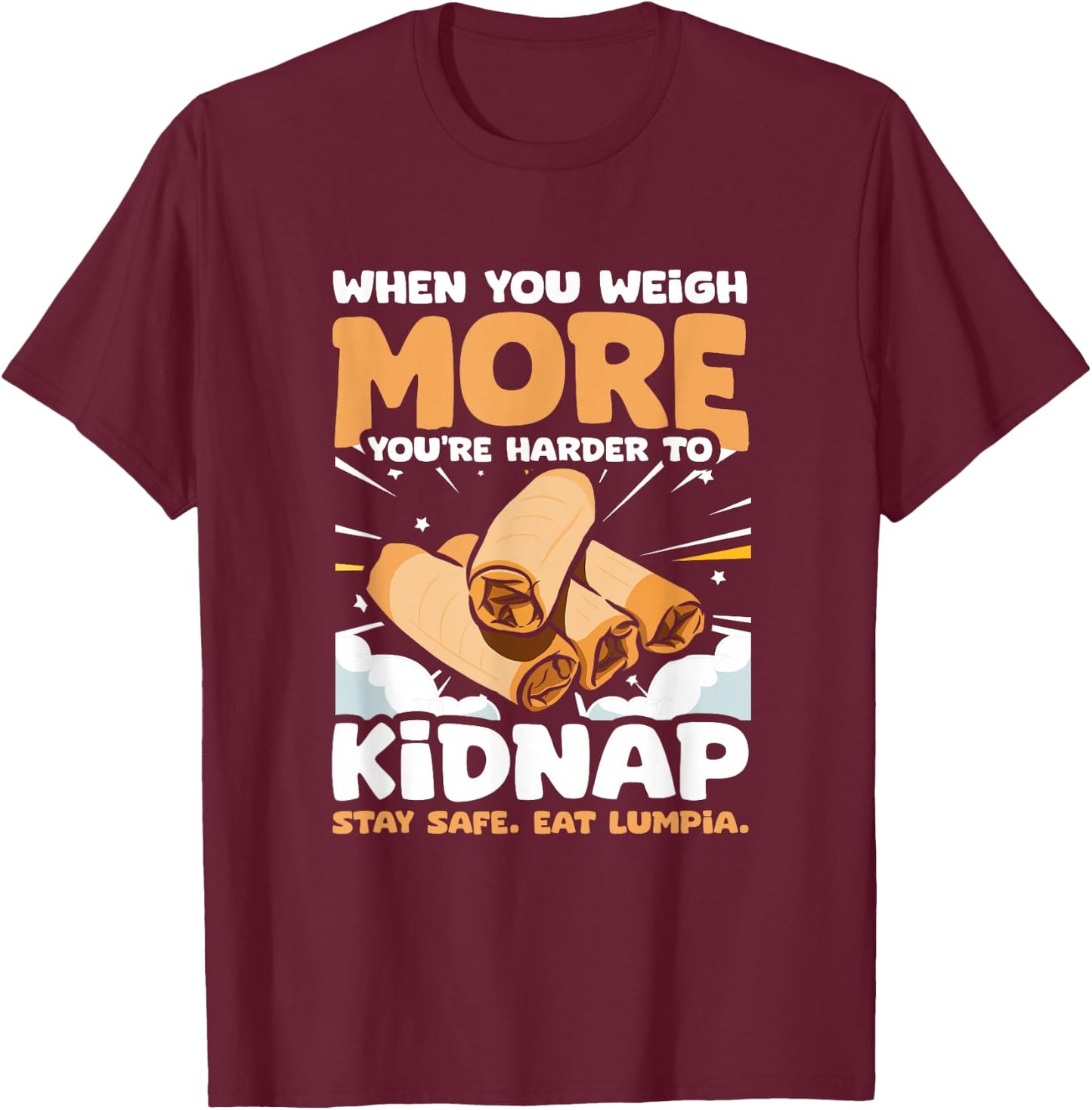 Filipino Food Pinoy Stay Safe Eat Lumpia Spring Rolls Lumpia T-Shirt - T-Shirt | Maroon