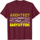 Funny Architect Because Engineers Need Babysitters Sarcastic T-Shirt - T-Shirt | Maroon