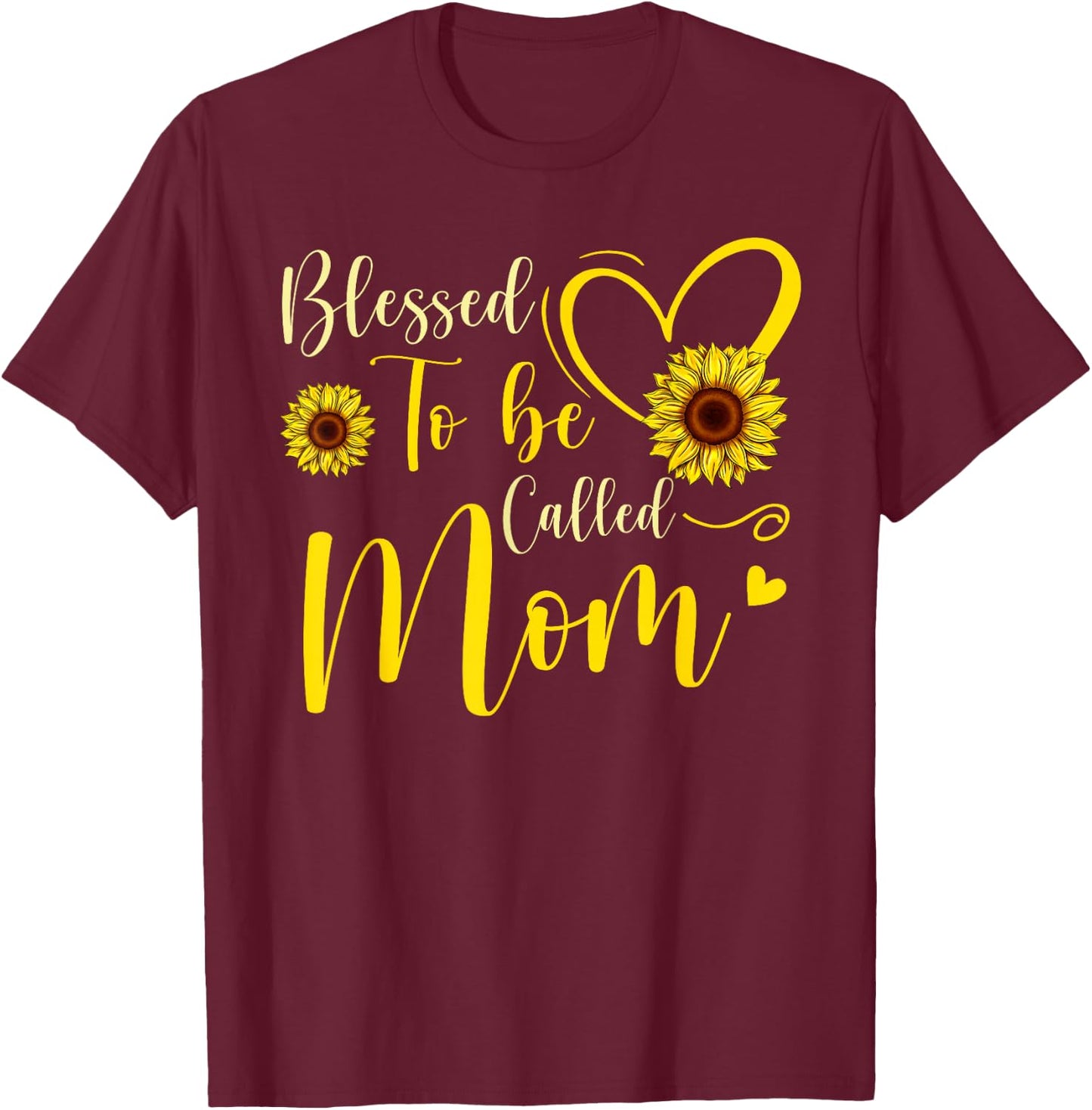 Blessed To Be Called Mom Cute Sunflower Women Mothers Day T-Shirt - T-Shirt | Maroon