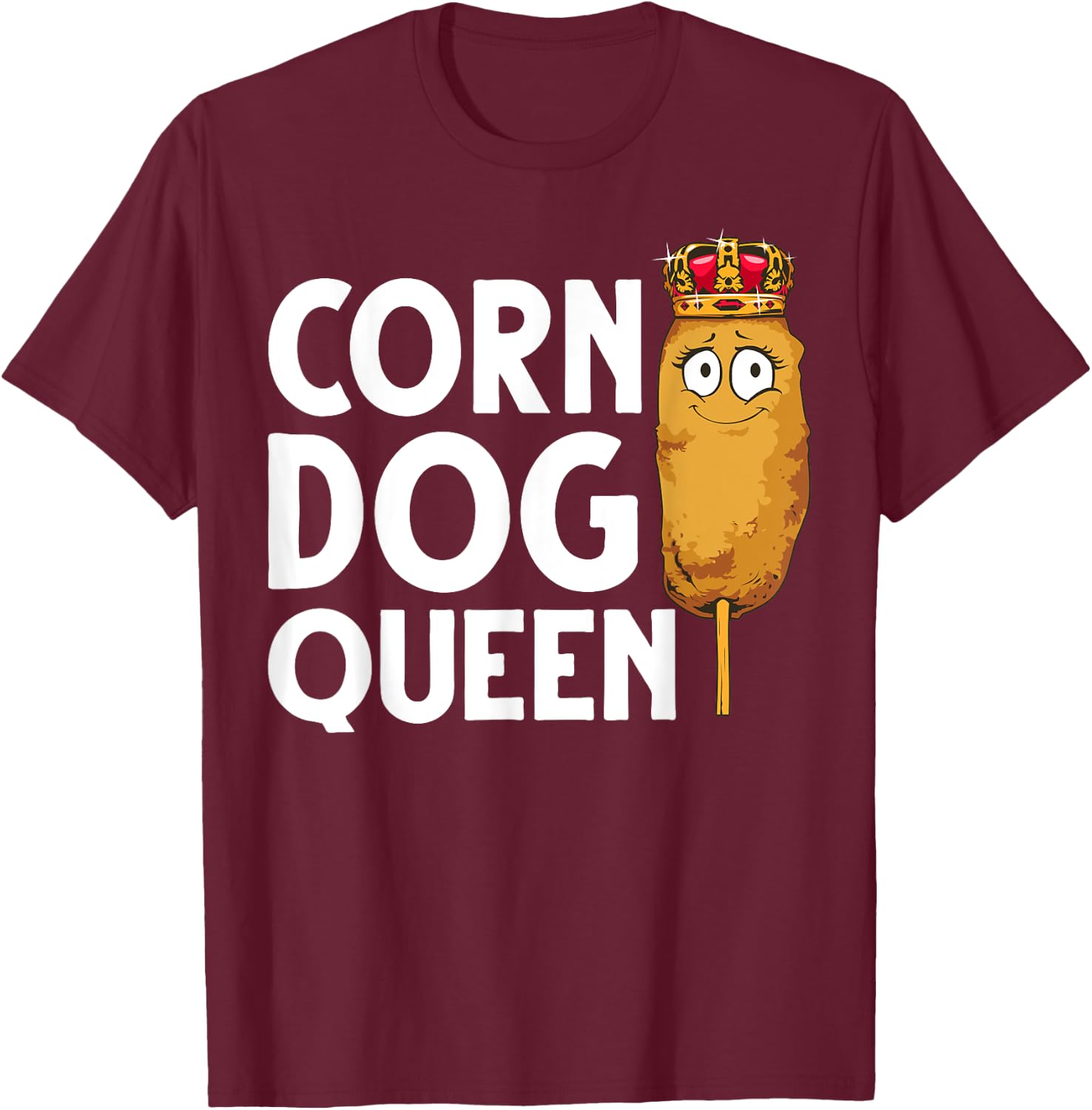 Funny Corn Dog Gift Kids Women Queen Hotdog Sausage Foodie T-Shirt - T-Shirt | Maroon