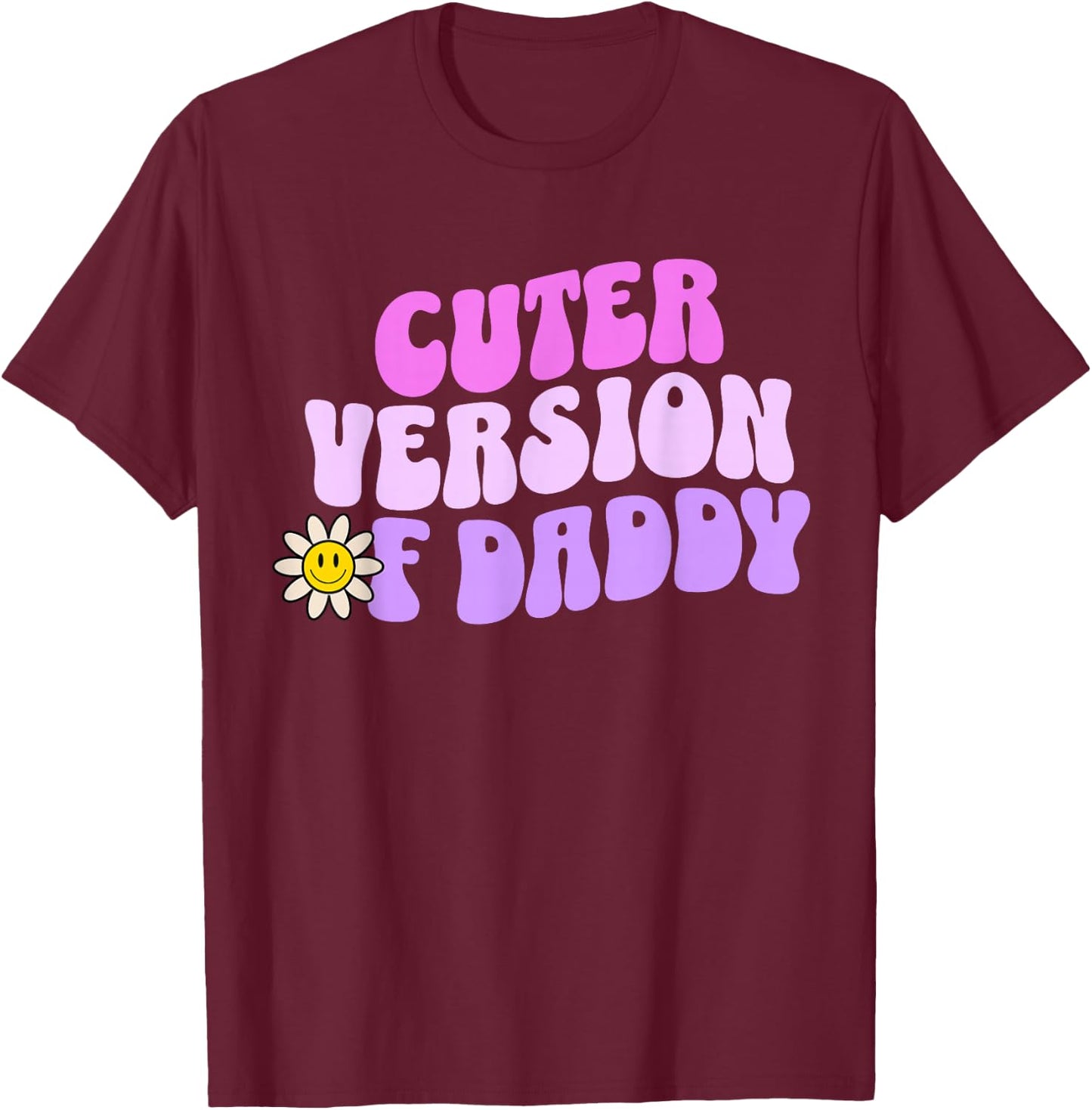 Cuter Version of Daddy Cute Groovy T-Shirt - T-Shirt | Maroon