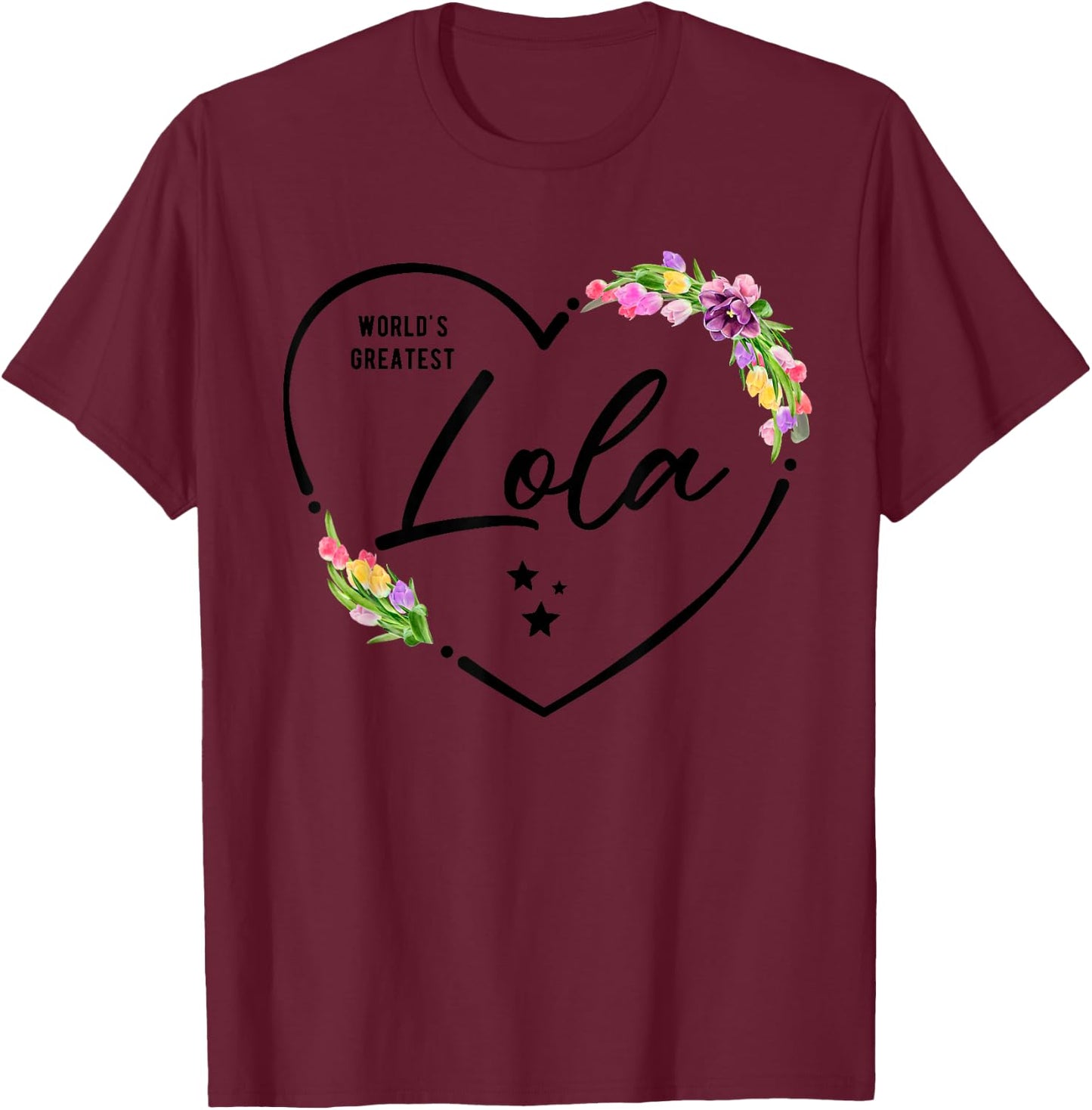 World's Greatest Lola for the Best Lola Ever T-Shirt - T-Shirt | Maroon