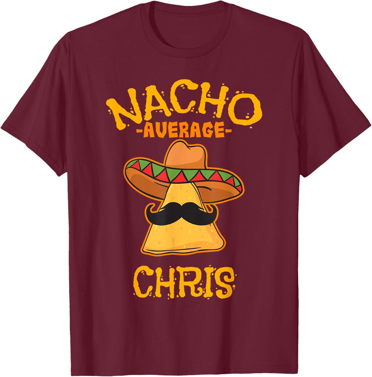 Nacho Average Chris Personalized Name Funny Taco T-Shirt - T-Shirt | Maroon