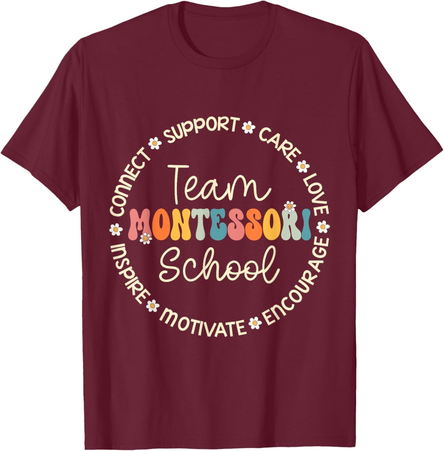 Team Montessori School Appreciation Week Back to School T-Shirt - T-Shirt | Maroon