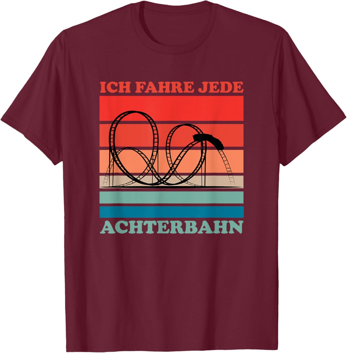 Ich fahre jeden Rollbahn Freizeitpark T-Shirt - T-Shirt | Maroon