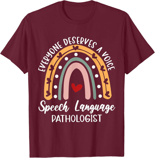 Everyone Deserves A Voice Speech Language Pathologist T-Shirt - T-Shirt | Maroon
