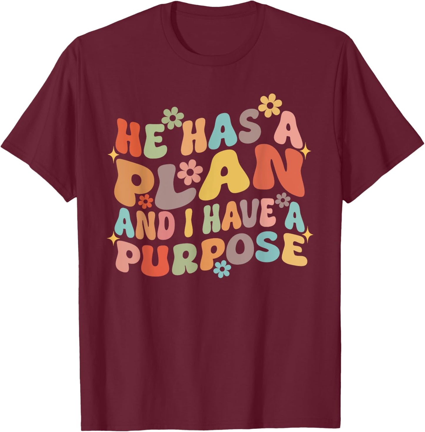 Retro Groovy He Has A Plan And I Have A Purpose Christian T-Shirt - T-Shirt | Maroon