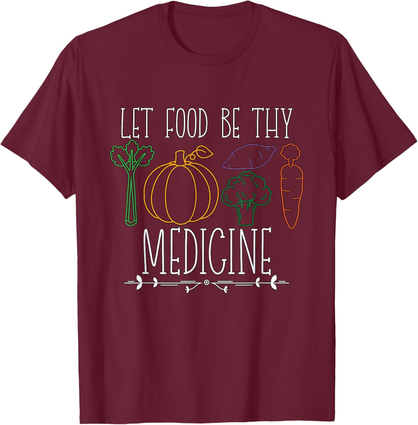 Let Food Be Thy Medicine Loves Vegetable Farmers Vegan Chef T-Shirt - T-Shirt | Maroon