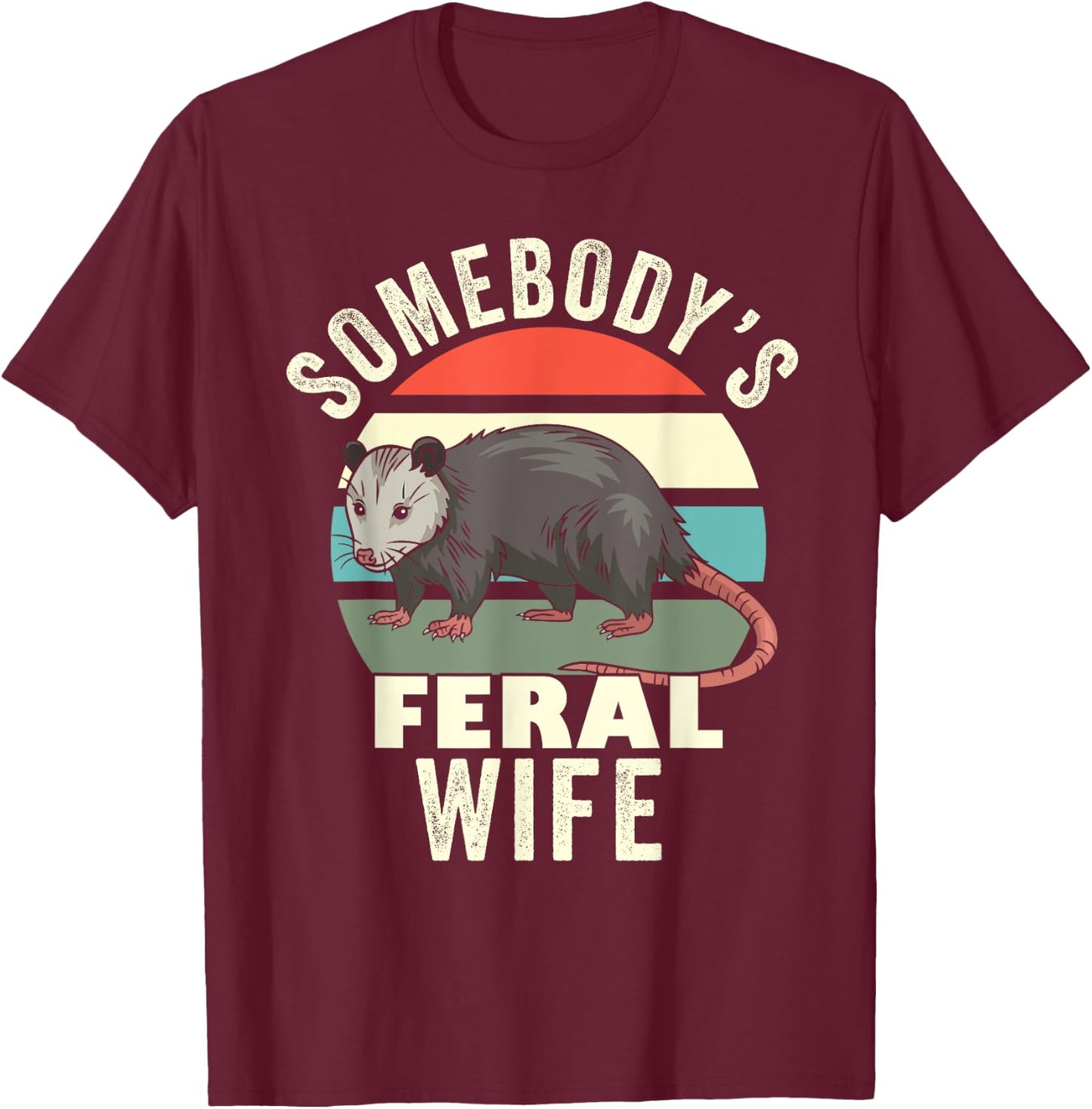 Somebody's Feral Wife Funny Matching Family Retro Feral Cat Men Women T-Shirt - T-Shirt | Maroon