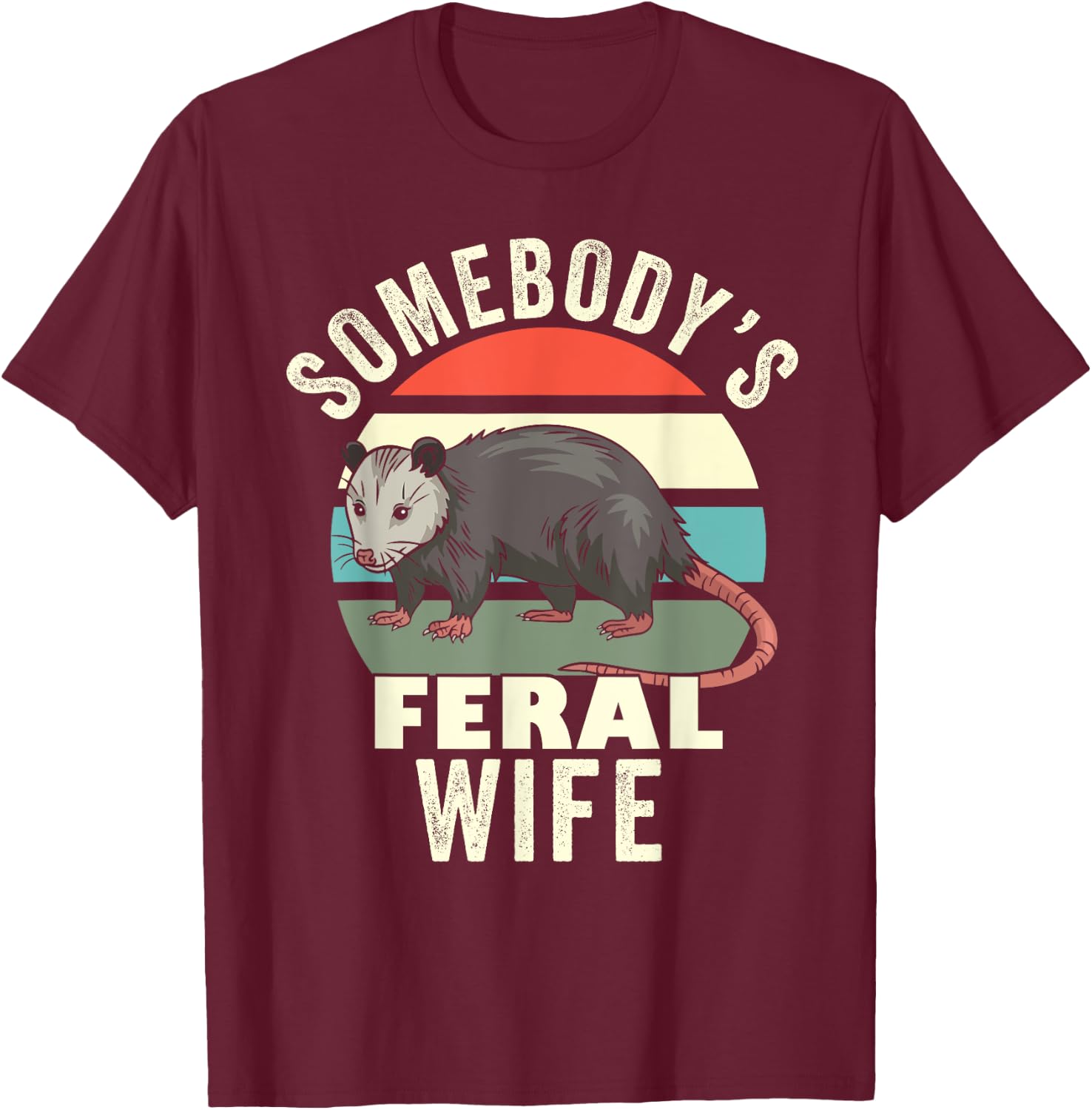 Somebody's Feral Wife Funny Matching Family Retro Feral Cat Men Women T-Shirt - T-Shirt | Maroon