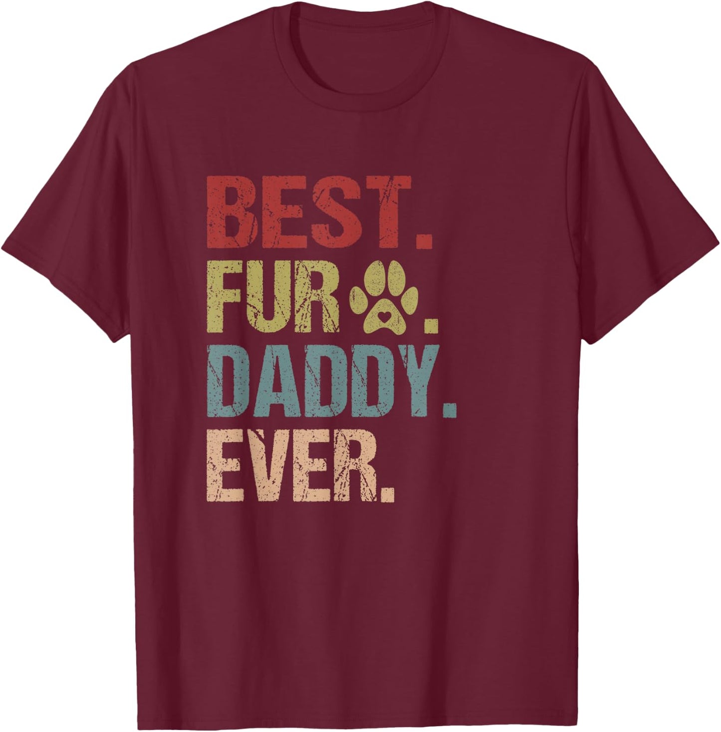 Best Fur Daddy Ever Shirt Funny Fur Dad Gift Fathers Day T-Shirt - T-Shirt | Maroon