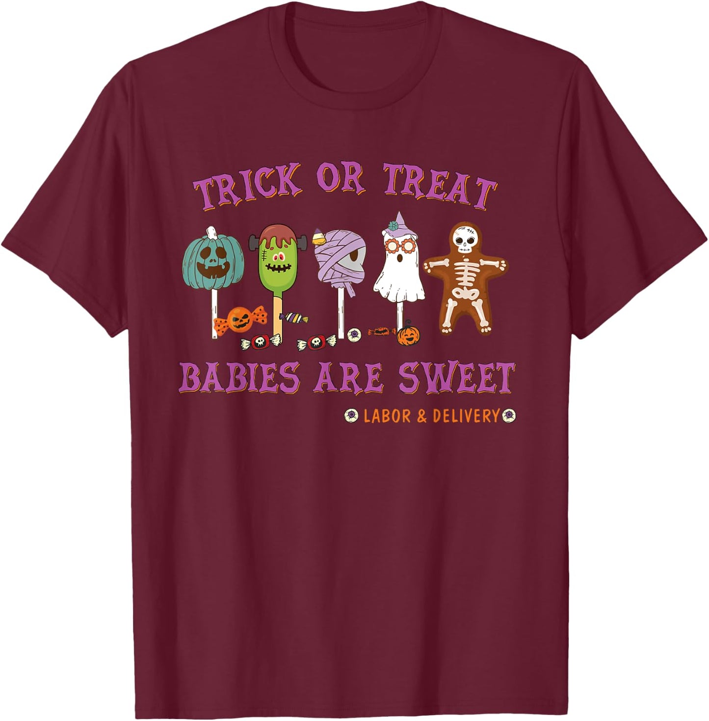 Trick or Treat Babies Are Sweet Labor & Delivery Halloween T-Shirt - T-Shirt | Maroon