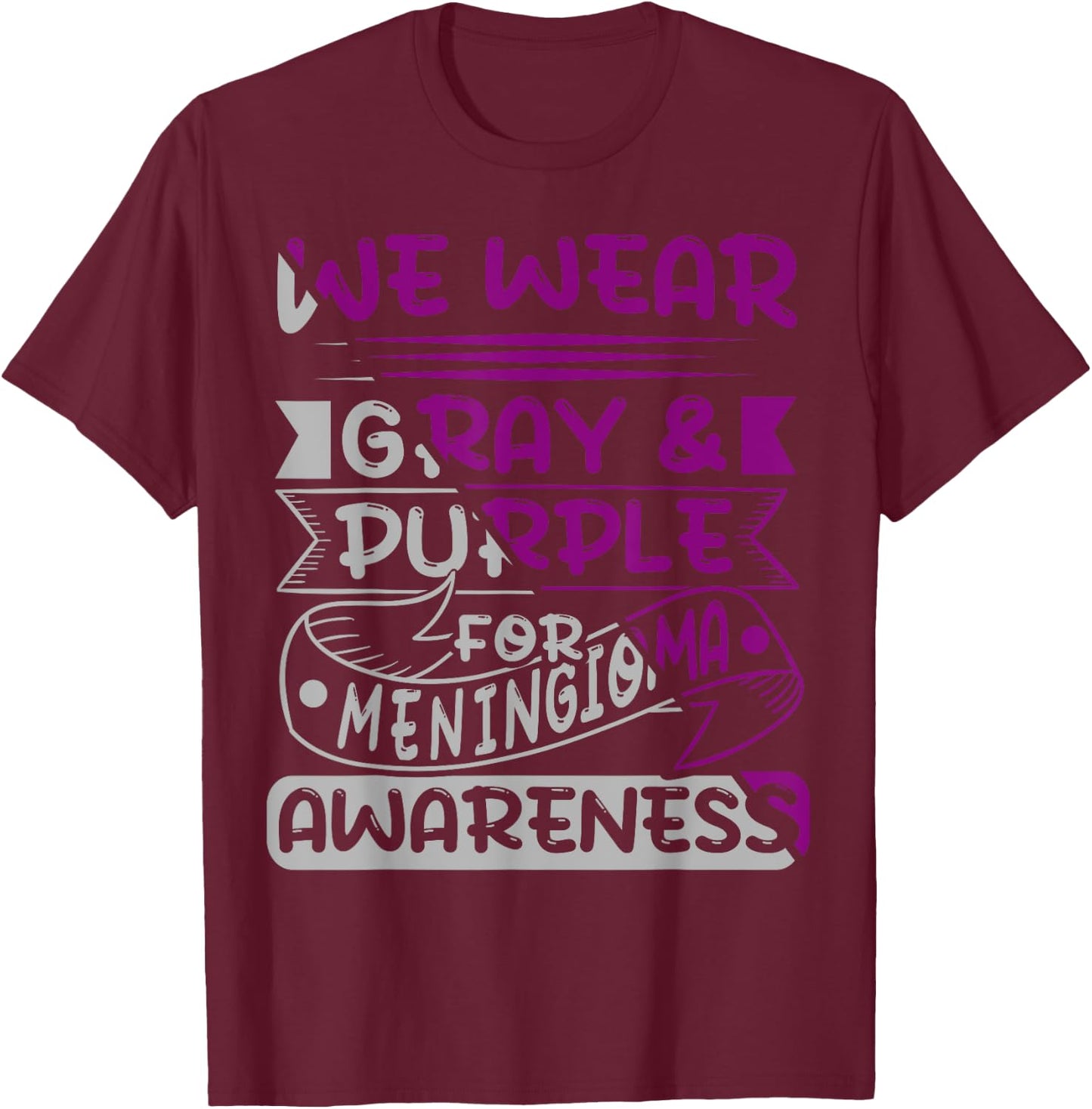 We Wear Gray And Purple For Meningioma, Meningioma Survivor T-Shirt - T-Shirt | Maroon