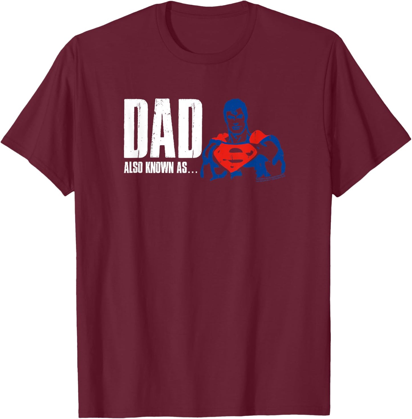 Superman Also Known As Dad T-Shirt - T-Shirt | Maroon