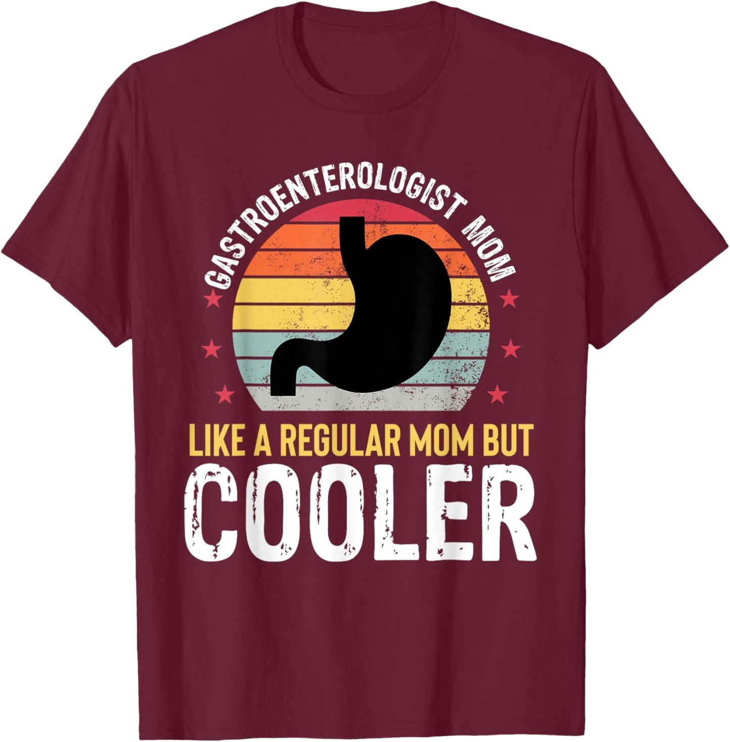 Gastroenterologist Mom Funny Gastro Mothers Day Women T-Shirt - T-Shirt | Maroon