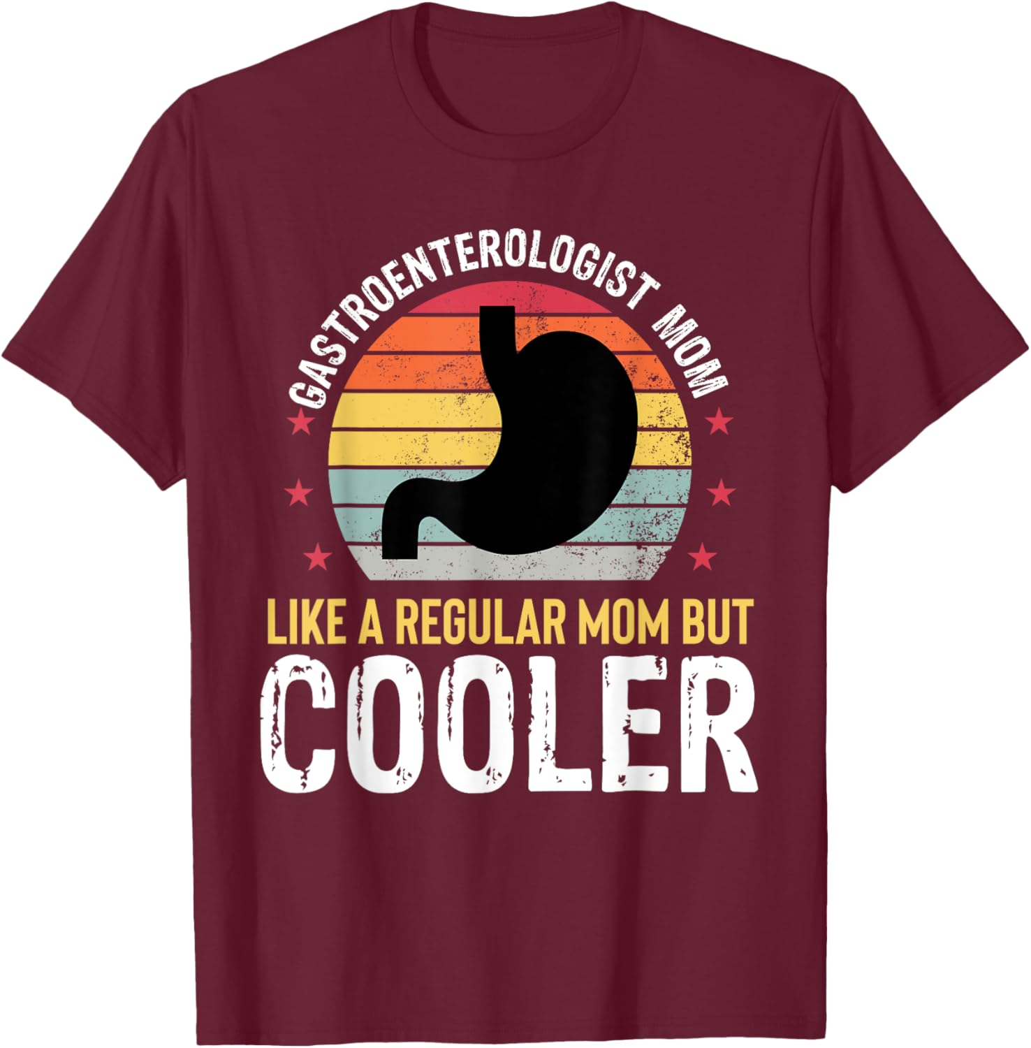 Gastroenterologist Mom Funny Gastro Mothers Day Women T-Shirt - T-Shirt | Maroon