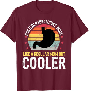 Gastroenterologist Mom Funny Gastro Mothers Day Women T-Shirt - T-Shirt | Maroon