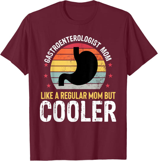 Gastroenterologist Mom Funny Gastro Mothers Day Women T-Shirt - T-Shirt | Maroon