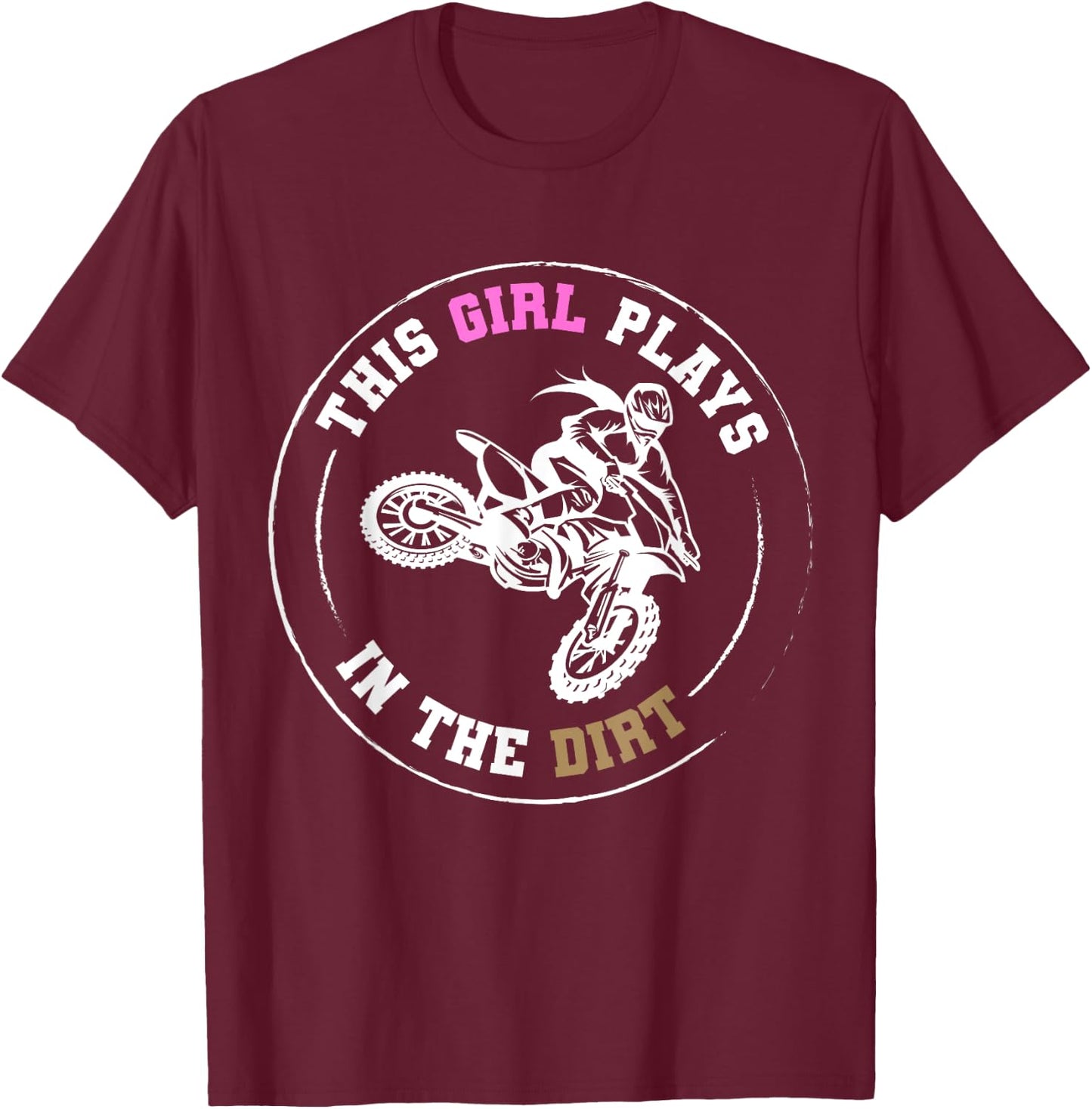 This Girl Plays in the Dirt Biking | Girls Dirt Bike T-Shirt - T-Shirt | Maroon