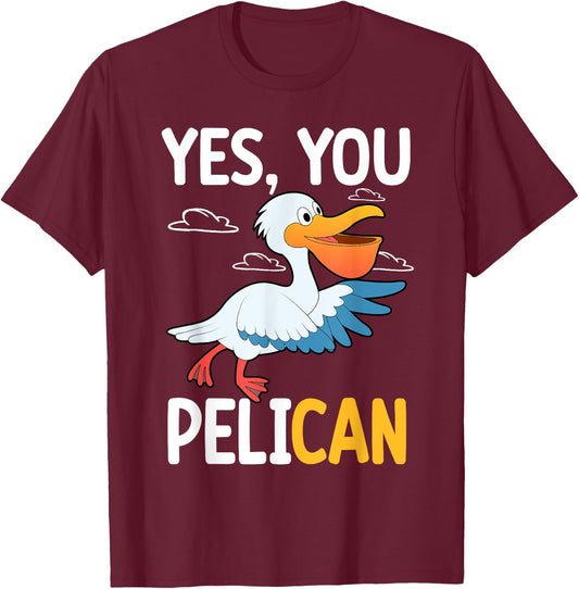 Yes You Pelican Waterbird School Motivation Teacher Pelicans Women Kids T-Shirt - T-Shirt | Maroon