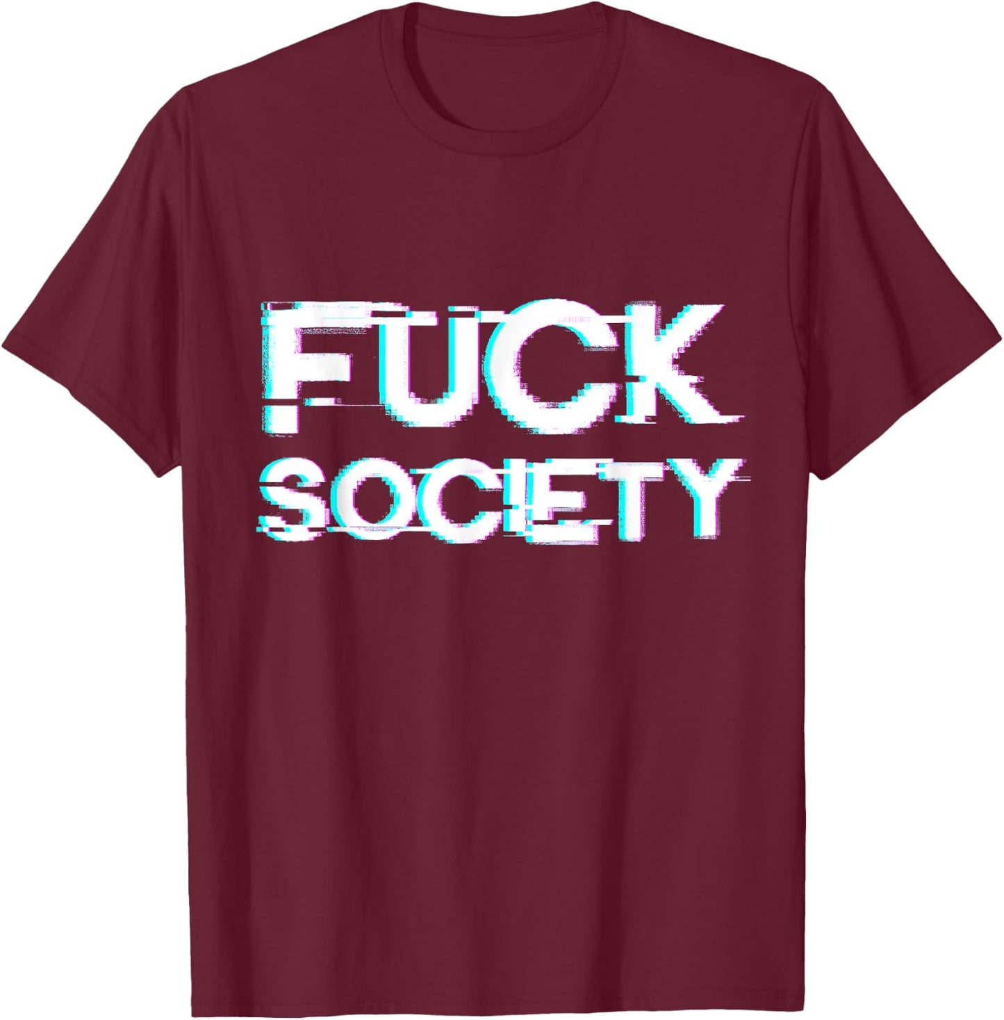 Fuck Society - Anti Social Grunge Aesthetic Distorted Text T-Shirt - T-Shirt | Maroon