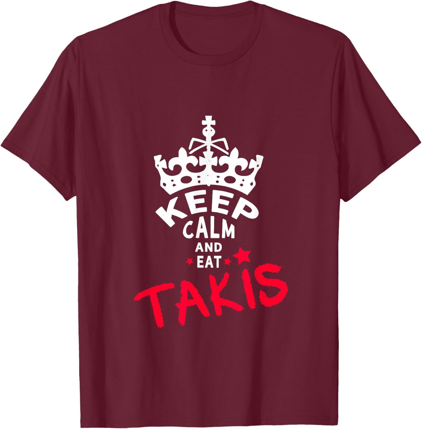 Keep Calm and Eat Takis White Foodies Design T-Shirt - T-Shirt | Maroon