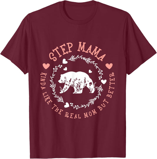 Step Mama Kinda Like The Real Mom But Better - Stepmother T-Shirt - T-Shirt | Maroon