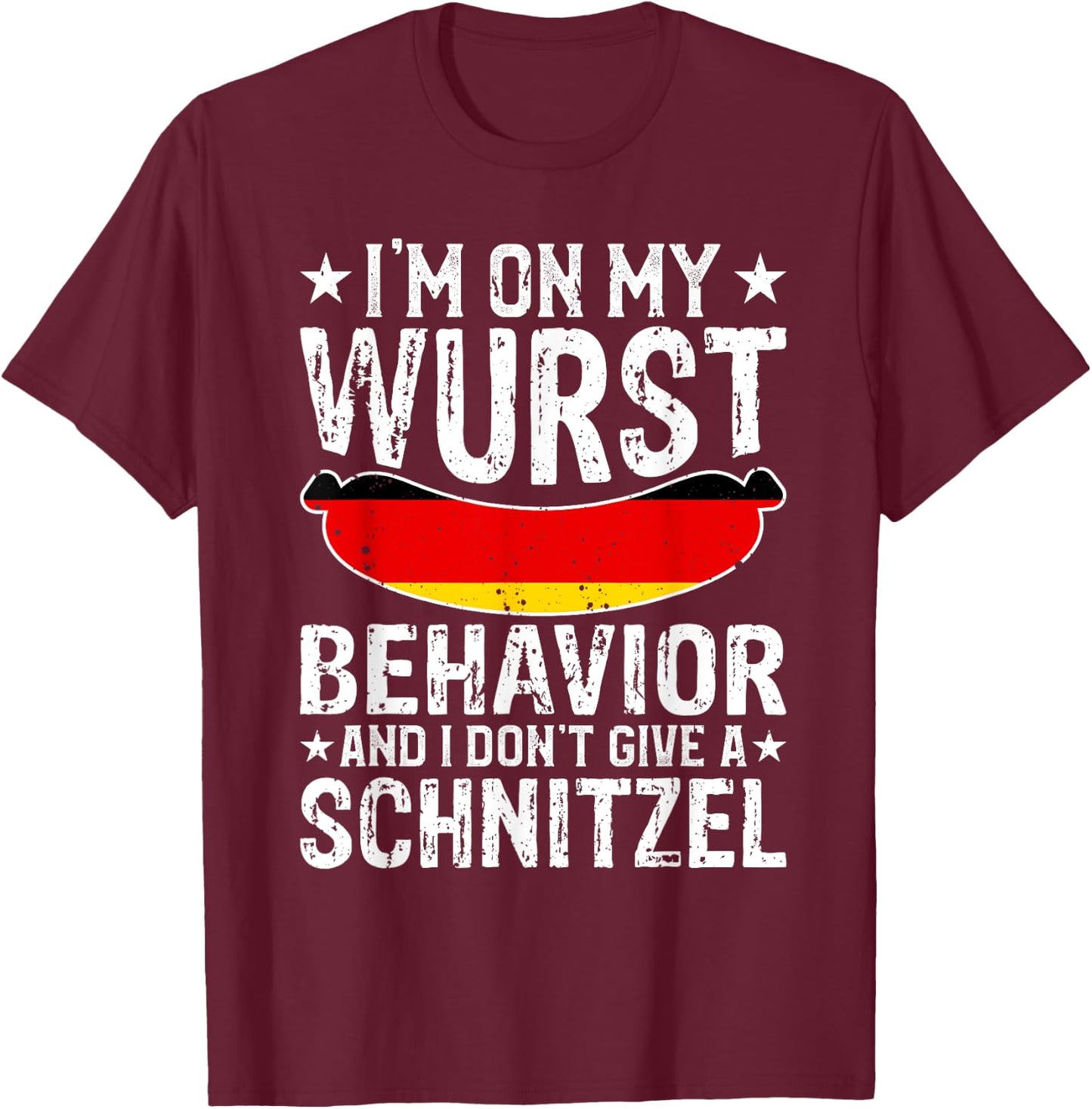 I'm On My Wurst Behavior I Dont Give A Schnitzel Oktoberfest T-Shirt - T-Shirt | Maroon