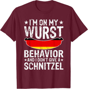 I'm On My Wurst Behavior I Dont Give A Schnitzel Oktoberfest T-Shirt - T-Shirt | Maroon