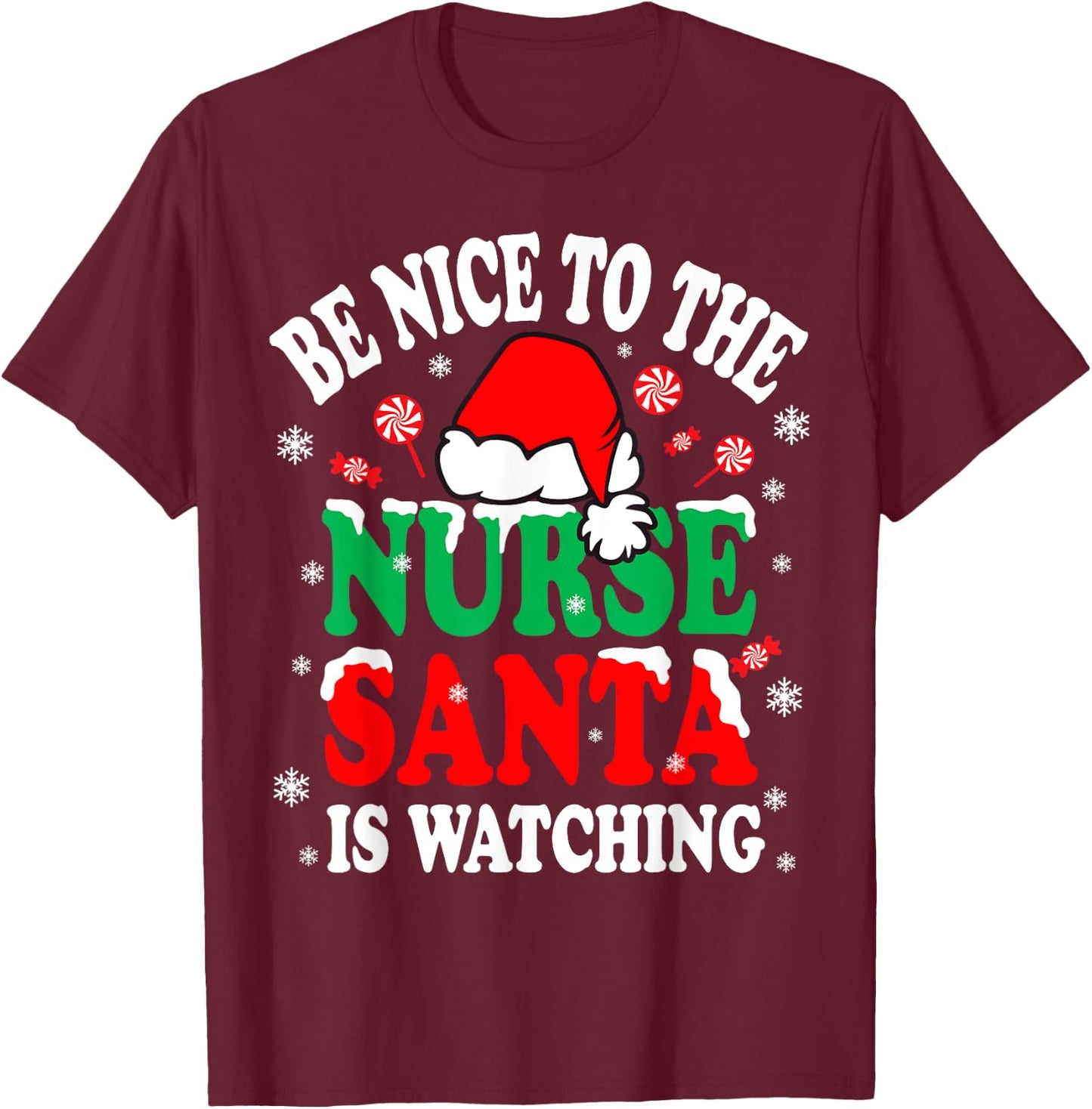 Nurse Christmas Be Nice To The Nurse Santa Is Watching T-Shirt - T-Shirt | Maroon
