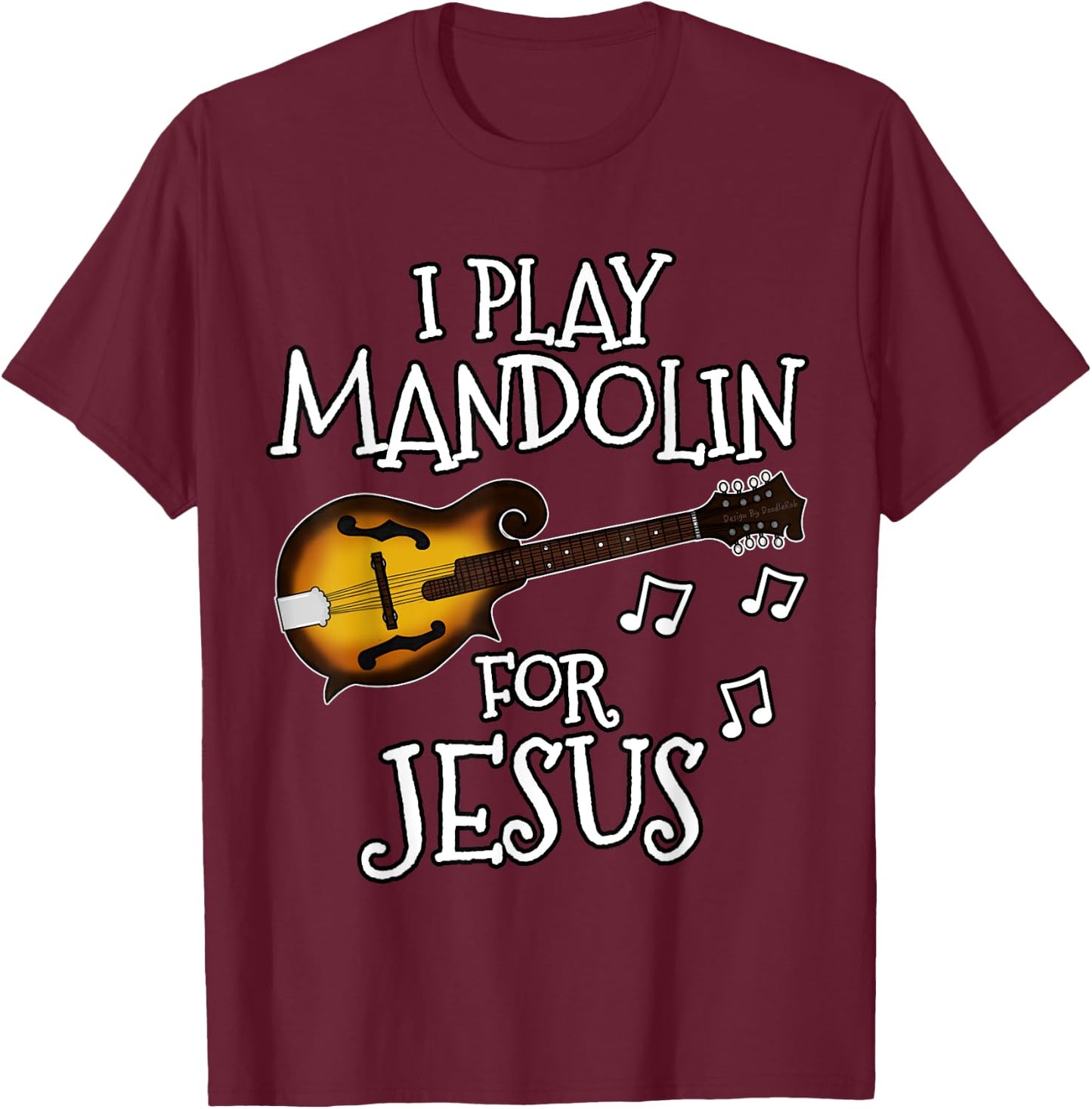Church Musician, I Play Mandolin For Jesus, Mandolinist T-Shirt - T-Shirt | Maroon