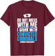Do Not Mess With Me Corrections Correctional Prison Nurse T-Shirt - T-Shirt | Maroon