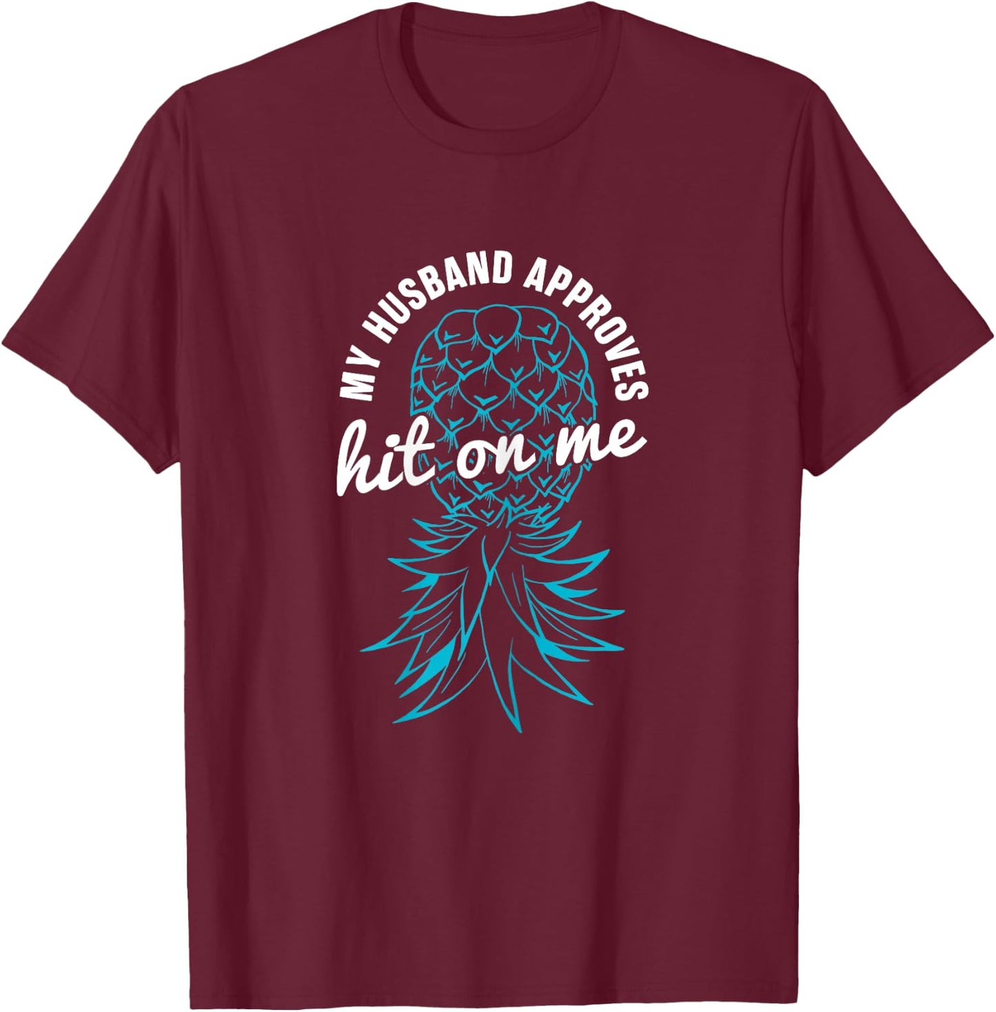 Upside Down Pineapple Swinger Women Apparel Funny Swinger My Husband Approves Hit On Me Black X-Small Modern Funny Short Sleeve Cotton 65% Polyester 35% T-Shirt - T-Shirt | Maroon