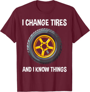 Tire Guy And Car Mechanic - I Change Tires Shirt Gift T-Shirt - T-Shirt | Maroon
