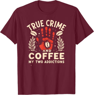 True Crime And Coffee T-Shirt - T-Shirt | Maroon
