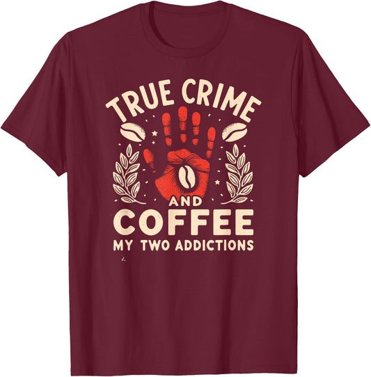 True Crime And Coffee T-Shirt - T-Shirt | Maroon