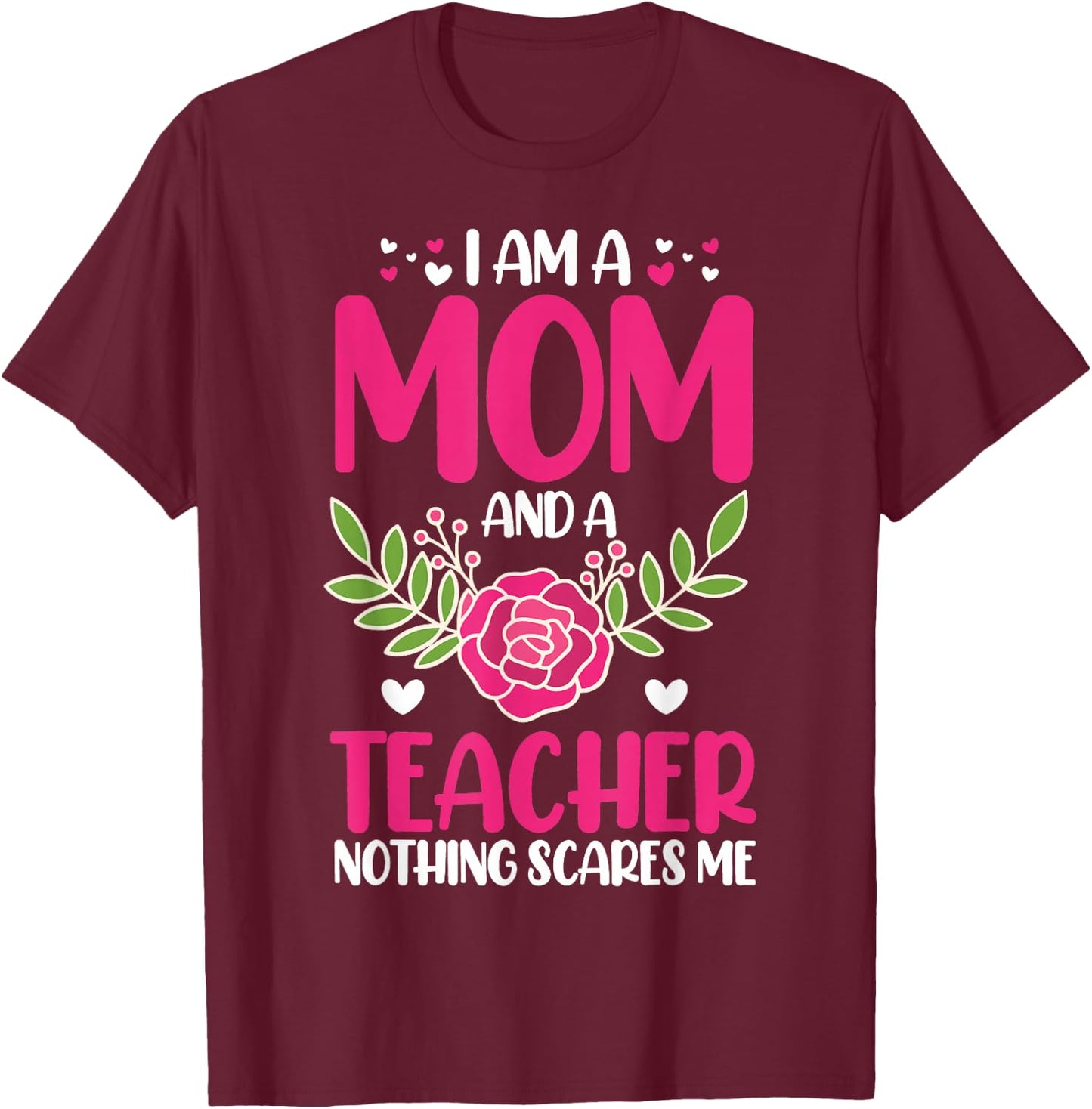 I am a mother and teacher, nothing scares me T-Shirt - T-Shirt | Maroon
