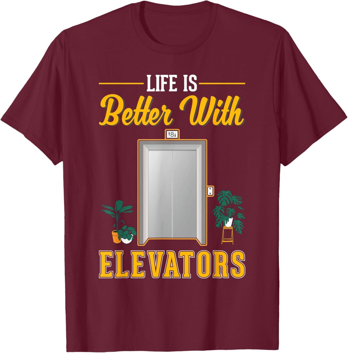 Life is better with Elevators T-Shirt - T-Shirt | Maroon