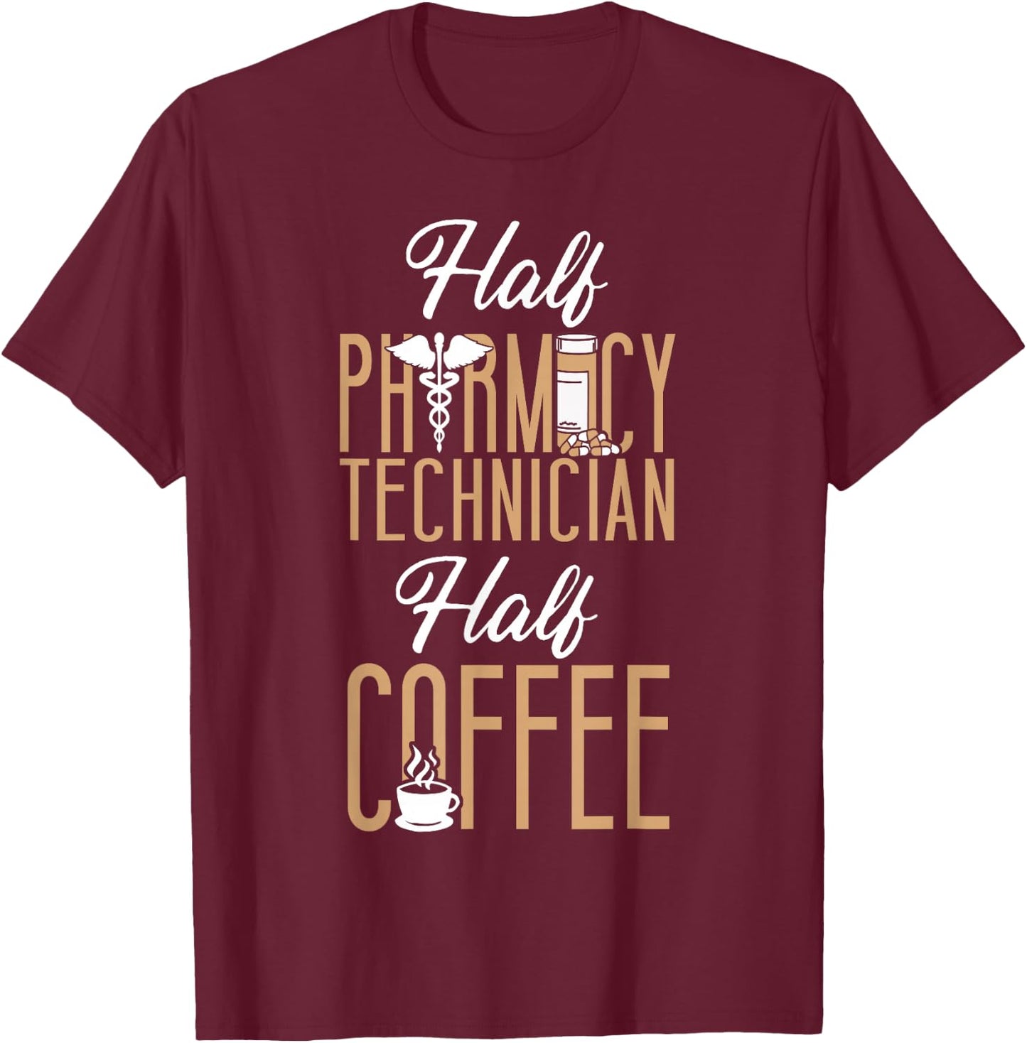 Pharmacy Tech Technician Pharmacist Student Coffee Half T-Shirt - T-Shirt | Maroon