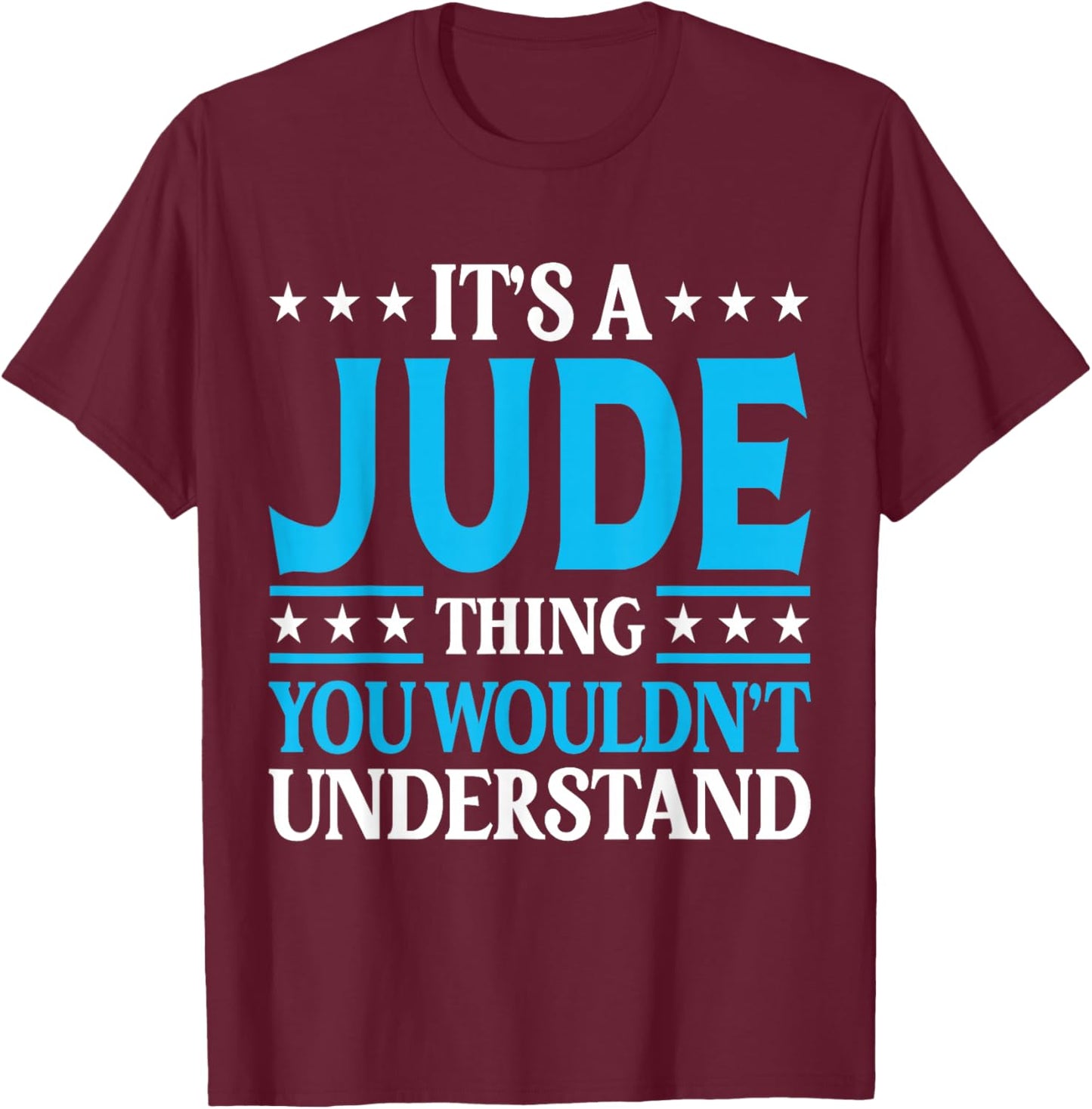 It's A Jude Thing Wouldn't Understand Personal Name Jude T-Shirt - T-Shirt | Maroon
