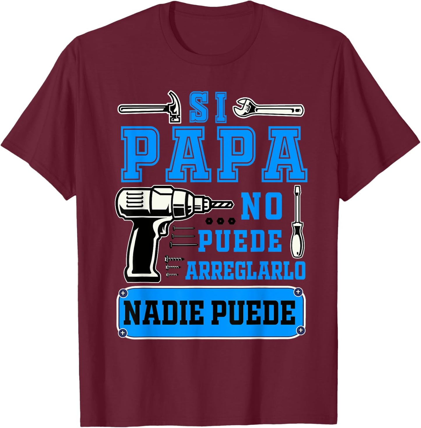 Si papa no puede arreglarlo nadie puede Dad Spanish T-Shirt - T-Shirt | Maroon