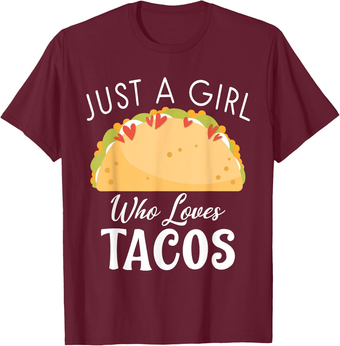 Just a Girl who loves Tacos Mexican food love Taco T-Shirt - T-Shirt | Maroon