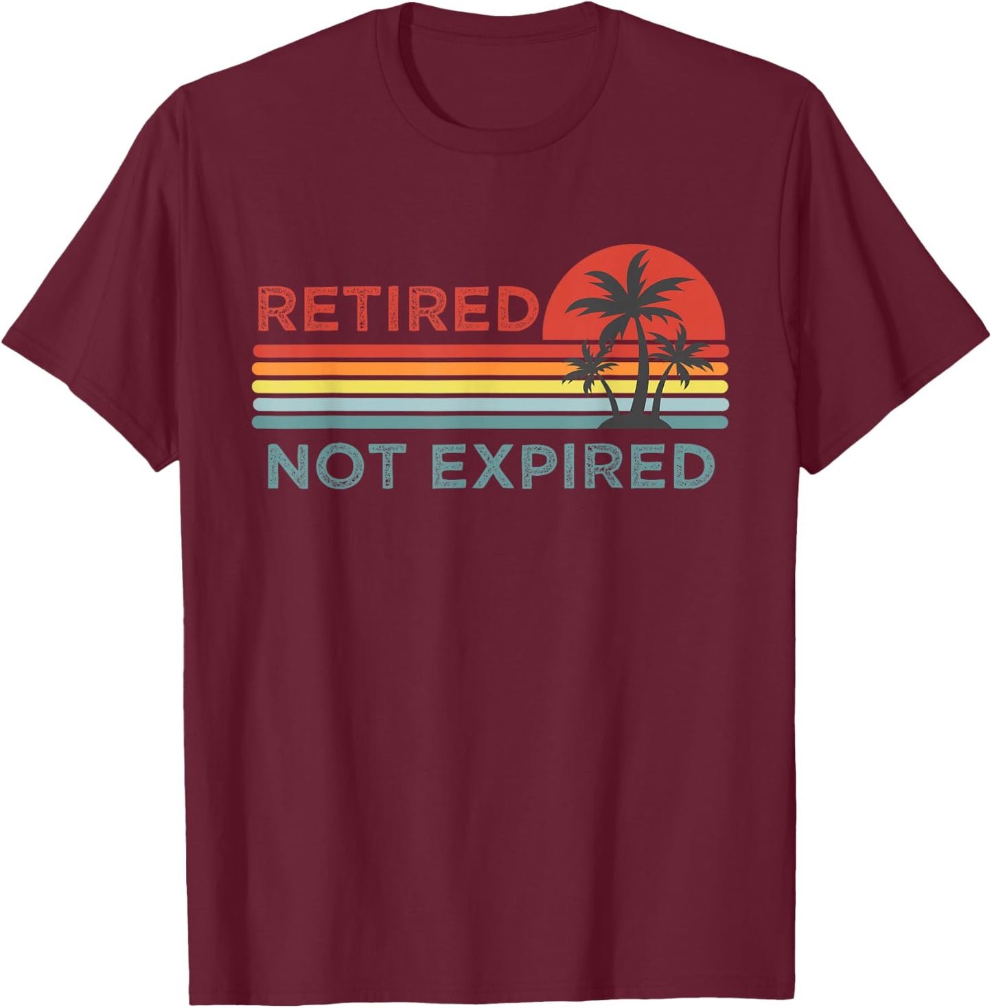 Retirement Retired Not Expired Women T-Shirt - T-Shirt | Maroon