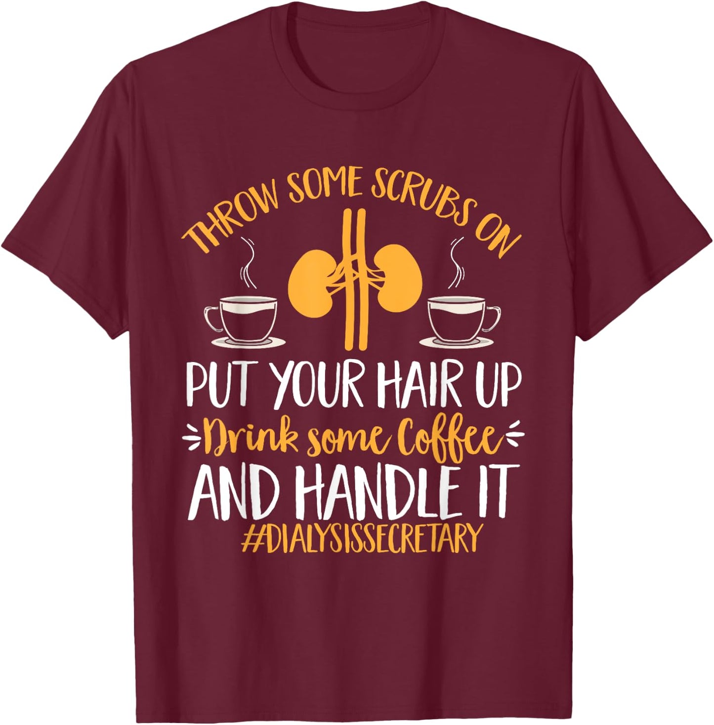 Dialysis Secretary Appreciation Coffee Dialysis Secretary T-Shirt - T-Shirt | Maroon