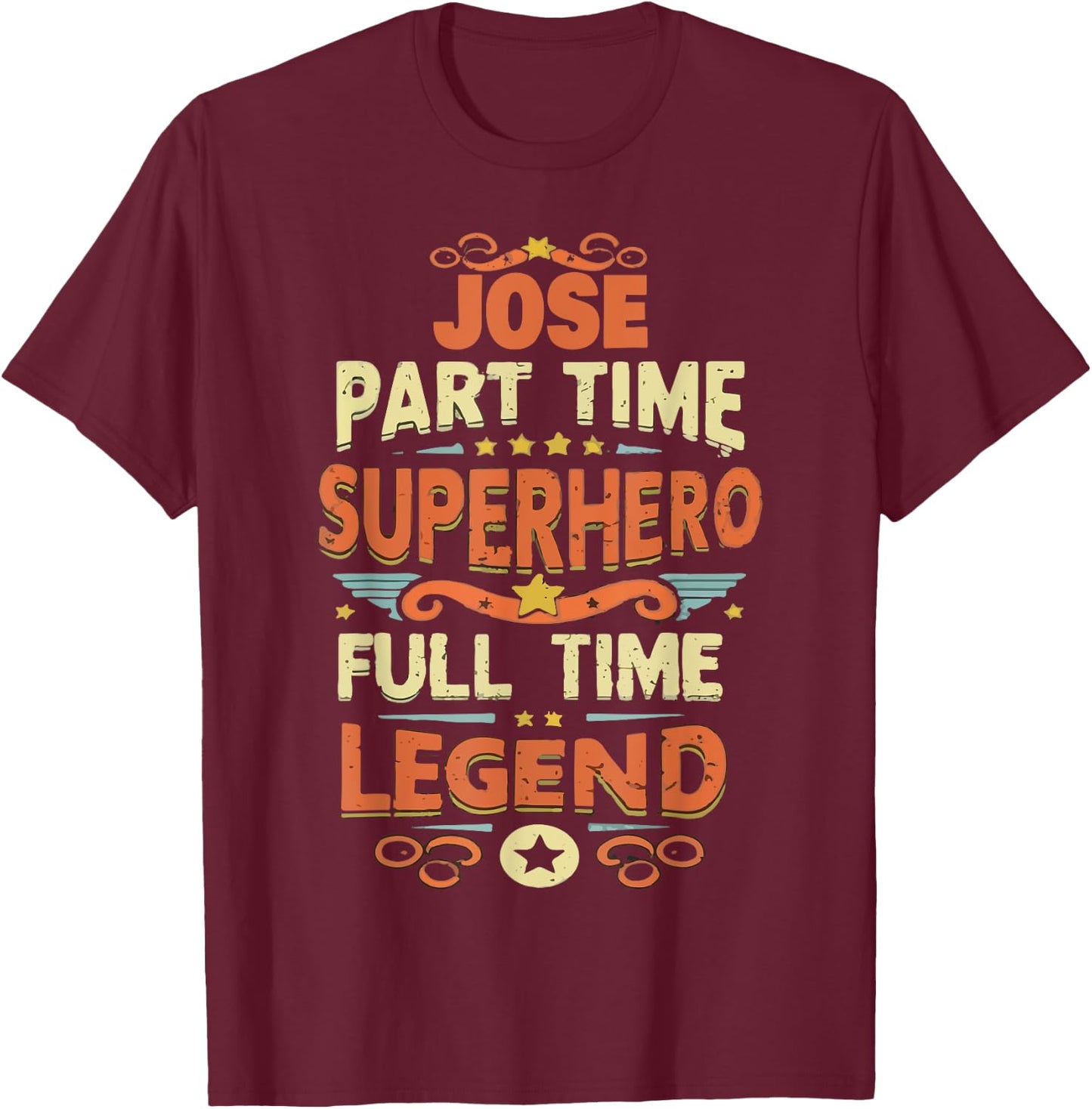 Superhero Jose Legend Personalized Funny Name Jose T-Shirt - T-Shirt | Maroon